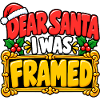Dear Santa I Was Framed