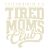 Tired Moms Club