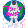 There’s No Planet B – Astronaut