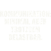 KOMMUNIKATION: MINIMAL, ABER TROTZDEM BELASTBAR