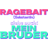 Ragebait - siehe auch: mein Bruder