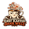 Erst Kaffee dann Welt