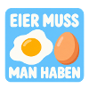Eier muss man haben