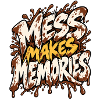 Mess Makes Memories