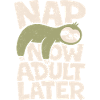 Faultier – Nap Now Adult Later