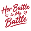 Her Battle Is My Battle