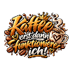 Kaffee zuerst – Funktionier ich