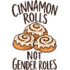Cinnamon Rolls Not Gender Roles