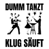 DUMM_TANZT-_KLUG_SAUFT