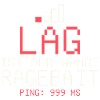 Lag ist der wahre Ragebait