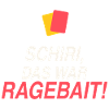 Schiri, das war Ragebait!