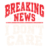 Breaking News I Don’t Care