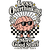 Less Overthinking – More Good Stuff