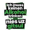 Ich muss keinen Alkohol trinken
