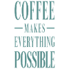 Coffee Makes Everything Possible Spruch Geschenk