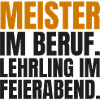 Meister im Beruf. Lehrling im Feierabend
