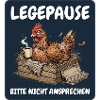 Legepause – Bitte nicht ansprechen Huhn