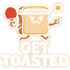 Get toasted