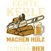 Echte Kerle Holz und Bier
