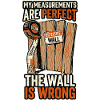 Perfekte Maße, Wand ist falsch