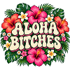 Aloha Bitches Tropical Floral