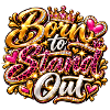 Born to Stand Out Glitzer-Statement