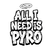 All I Need Is Pyro
