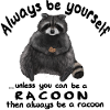 Always be yourself - Waschbär mit Keks