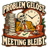 Problem gelöst, Meeting bleibt