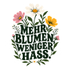 Mehr Blumen Weniger Hass