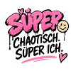 Super Chaotisch, Super Ich