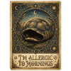 I'm Allergic To Mornings Turtle