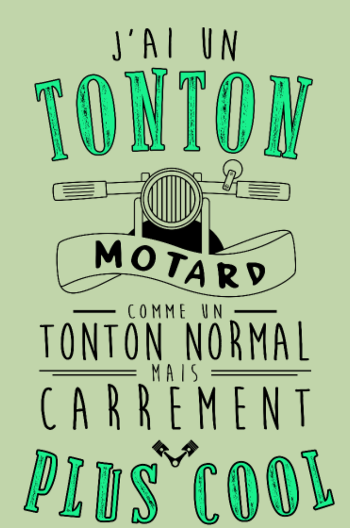 Mon Tonton Motard, le plus cool !