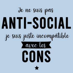 Motif Pas Antisocial, Juste Incompatible avec les Cons personnalisé sur vêtement