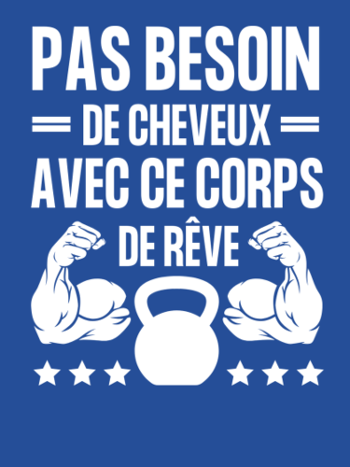 Pas Besoin de Cheveux avec ce Corps de Rêve - Humour Homme