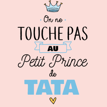 T-shirt "Mon Petit Prince de Tata" : Amour Infini