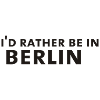 I'd rather be in Berlin