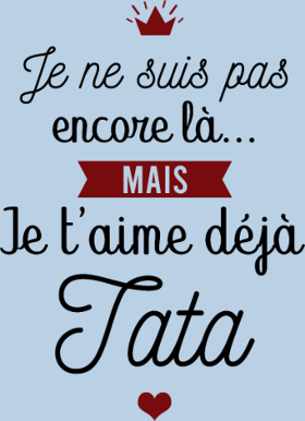 Motif T-shirt Future Tata Je T'aime Déjà - Annonce Grossesse personnalisé sur vêtement