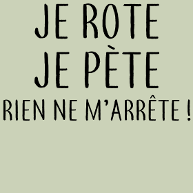 Motif Je Rote, Je Pète, Rien Ne M'Arrête ! personnalisé sur vêtement
