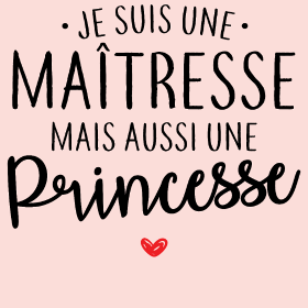 Motif Maîtresse, Mais Toujours Princesse ! personnalisé sur vêtement