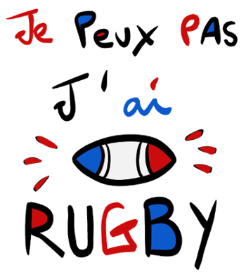 Je Peux Pas, J'ai Rugby - Humour Fanatique