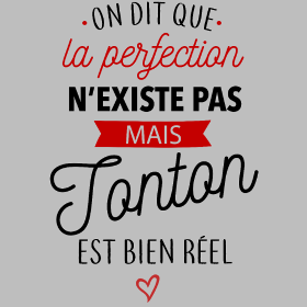 Motif T-shirt Tonton 'La Perfection est Réelle !' personnalisé sur vêtement