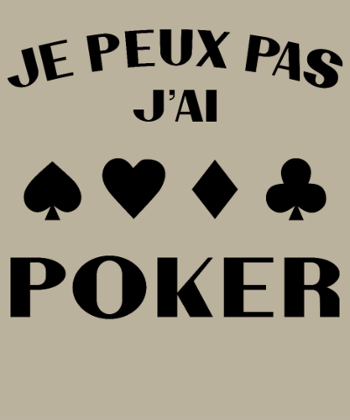 Je Peux Pas, J'ai Poker !