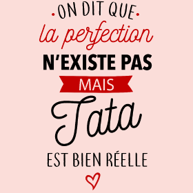 Motif Ma Tata, la Perfection existe personnalisé sur vêtement