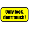 Only look dont touch | berühren | Touch