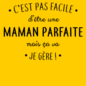 Motif Maman Parfaite : Le défi quotidien que je relève ! personnalisé sur vêtement