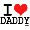 i love daddy