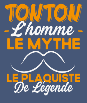 Motif Tonton Le Plaquiste de Légende - Cadeau Humour personnalisé sur vêtement