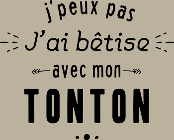 Complice de Bêtises avec Tonton