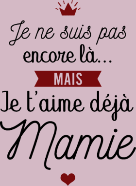 Motif Je t'aime déjà Mamie | Annonce Grossesse Adorable personnalisé sur vêtement